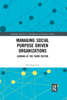 Managing Social Purpose Driven Organizations: Looking at the Third Sector 0367350750 Book Cover
