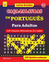 CAÇA-PALAVRAS EM PORTUGUÊS Para Adultos: #1: (PORTUGUESE EDITION): 100 Citações Motivadoras Em Inglês: 100 Quebra-cabeças B0CNWVN6F3 Book Cover