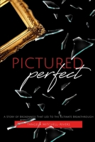 Pictured Perfect: A Story of Brokenness That Led To the Ultimate Breakthrough 0359334245 Book Cover