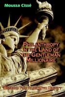 Philanthropy In The Land Of The Gentleman Millionaire: Begging For Alms With Dignity 1420801686 Book Cover