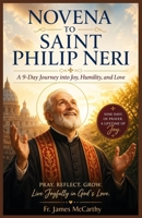 NOVENA TO SAINT PHILP NERI: A 9-Day Journey into Joy, Humility, and Love (Christian Religious Series) B0GYJGHL42 Book Cover