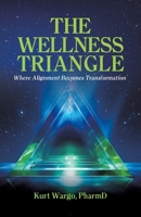 The Wellness Triangle: Where Alignment Becomes Transformation B0H93QS7SC Book Cover