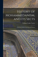 History of Mohammedanism, and Its Sects: Derived Chiefly from Oriental Sources (Classic Reprint) 1015302548 Book Cover