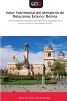 Valor Patrimonial del Ministerio de Relaciones Exterior Bolivia 620911010X Book Cover