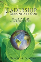 Leadership Designed by God: It all started in the beginning 1631292943 Book Cover
