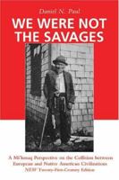 We Were Not the Savages: First Nations History - Collision Between European and Native American Civilizations (First Nations History)