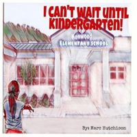 I Cannot Wait until Kindergarten 1722971592 Book Cover