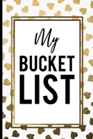 My Bucket List: white and gold heart Creative Inspirational journal Record Ideas to accomplish Best Gift Birthday Journal for Ideas and Creative Inspirational journal Record Ideas to accomplish Best G 1692748823 Book Cover