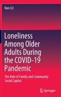 Loneliness Among Older Adults During the COVID-19 Pandemic: The Role of Family and Community Social Capital 9811906106 Book Cover