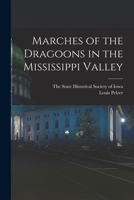 Marches of the Dragoons in the Mississippi Valley 1016412975 Book Cover