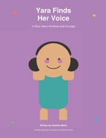 Yara Finds Her Voice: A Story About Kindness and Courage | An Illustrated Picture Book for Kids Ages 5-9 B0HD9FQY24 Book Cover