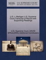 U.S. v. Madigan U.S. Supreme Court Transcript of Record with Supporting Pleadings 1270282409 Book Cover