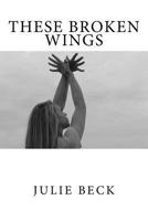 These Broken Wings 1517210518 Book Cover