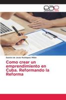 Como crear un emprendimiento en Cuba. Reformando la Reforma 6209124054 Book Cover