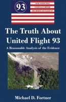The Truth About United Flight 93: A Reasonable Analysis of the Evidence 1470195615 Book Cover