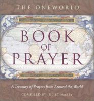The Oneworld Book of Prayer: A Treasury of Prayers from Around the World 1851686185 Book Cover
