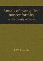 Annals of Evangelical Nonconformity in the County of Essex 551889404X Book Cover