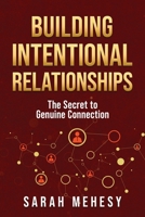 Building Intentional Relationships: The Secret to Genuine Connection 1960007823 Book Cover