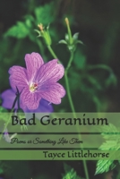 Bad Geranium: Poems or Something Like Them B084QL1BJL Book Cover