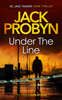 Under the Line: A Gripping British Detective Crime Thriller (DC Jake Tanner Crime Thriller) 1036705463 Book Cover