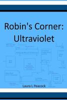 Robin's Corner: Ultraviolet 1543149898 Book Cover