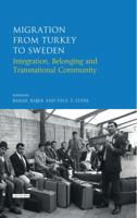 Migration from Turkey to Sweden: Integration, Belonging and Transnational Community 1784538698 Book Cover