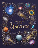The Mysteries of the Universe: Discover the Best-Kept Secrets of Space 1465499334 Book Cover