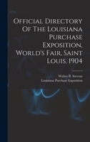 Official Directory Of The Louisiana Purchase Exposition, World's Fair, Saint Louis, 1904 1019323922 Book Cover