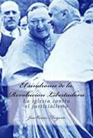 El s�ndrome de la Revoluci�n Libertadora: La iglesia contra el justicialismo 1500614149 Book Cover