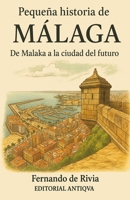 Pequeña historia de Málaga: De Malaka a la ciudad del futuro (Spanish Edition) B0FNQVPPHG Book Cover