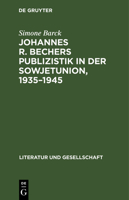 Johannes R. Bechers Publizistik in Der Sowjetunion, 1935-1945 3112472039 Book Cover