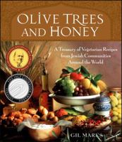 Olive Trees and Honey: A Treasury of Vegetarian Recipes from Jewish Communities Around the World 0764544136 Book Cover