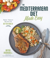 The Mediterranean Diet Made Easy: Fresh, Vibrant Recipes for Better Health 1645670740 Book Cover