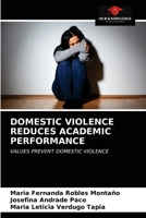 DOMESTIC VIOLENCE REDUCES ACADEMIC PERFORMANCE: VALUES PREVENT DOMESTIC VIOLENCE 6203154814 Book Cover