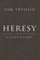 Heresy: Jesus, The Teenage Years: A Love Story 153477646X Book Cover