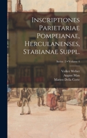 Inscriptiones parietariae Pompeianae, Herculanenses, Stabianae Suppl.; Volume 4; Series 2 1017033072 Book Cover