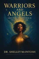 Warriors and Angels : Liberating Inner Power in the Journey of Life 1961475510 Book Cover