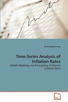 Time-Series Analysis of Inflation Rates: ARIMA Modeling and Forecasting of Ghana's Inflation Rates 3639337034 Book Cover