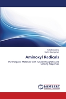 Aminoxyl Radicals: Pure Organic Materials with Tunable Magnetic and Sensing Properties 3659208485 Book Cover
