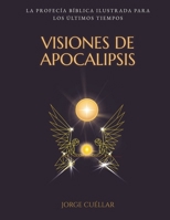 VISIONES DE APOCALIPSIS: La profecía bíblica ilustrada para los últimos tiempos (Spanish Edition) B0GV4K66WL Book Cover