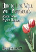 How to Live Well With Parkinson's: Advice From a Physical Therapist 1479387088 Book Cover