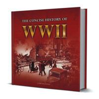 The Consise History of WWII 1909217360 Book Cover