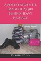 A Poetry Story: The Image of A Girl Behind Heavy Luggage: Cchelle Repair B0924678R9 Book Cover