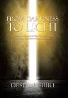 From Darkness to Light: Discover the Secret of Who You Really Are, and Heal Your Body, Mind and Spirit 198226537X Book Cover