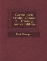 Corpus Iuris Civilis, Volume 2... 1018650652 Book Cover