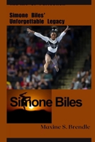 n Simone Biles Unforgettable Legacy: The Art of Perfection B0CDYYJ6PW Book Cover