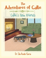 The Adventures of Callie: Callie's New Friends 1499046715 Book Cover