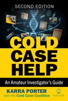 Cold Case Help: An Amateur Investigator's Guide, 2d ed. 1476659893 Book Cover