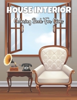 House Interior Coloring Book For Girls: An Adult Coloring Book with Inspirational Home Designs, Fun Room Ideas and Decorated Houses. Vol-1 B08VLKKQYH Book Cover
