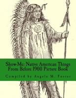 Show-Me: Native American Things From Before 1900 (Picture Book) 1523435674 Book Cover